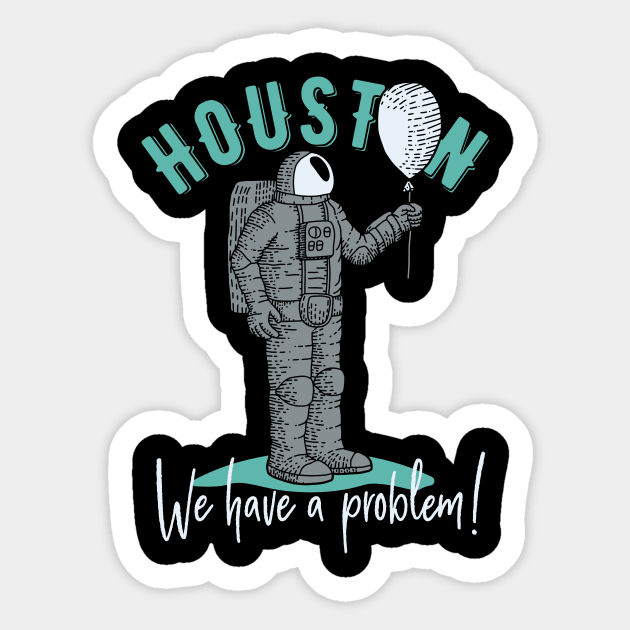 Houston .. we have a problem | cool T-shirt for summer 😎😎 Sticker by Zave